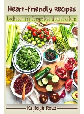 预订 Heart-Friendly Recipes: Cookbook for Congestive Heart Failure: 9798858592556