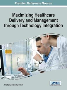 【预订】Maximizing Healthcare Delivery and Management through Technology Integration
