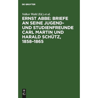 预订 Ernst Abbe. Briefe an seine Jugend- und Studienfreunde Carl Martin und Harald Schütz,  1858–1865: 9783112478431