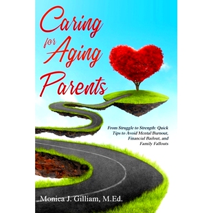 预订 Caring for Aging Parents: From Struggle to Strength: Quick Tips to Avoid Mental Burnout, Financial Bailout, and Fam