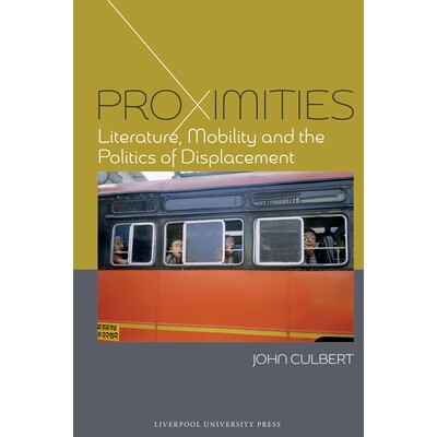 预订 Proximities: Literature, Mobility and the Politics of Displacement 接近性：文学、流动性和流离失所的政治: 9781836242