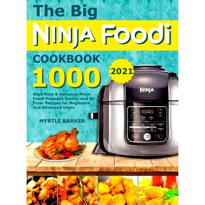 预订 The Big Ninja Foodi Cookbook: 1000-Days Easy & Delicious Ninja Foodi Pressure Cooker and Air Fryer Recipes for Begi