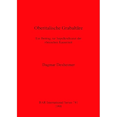 预订 Oberitalische Grabaltäre: Ein Beitrag zur Sepulkrallkunst der römischen Kaiserzeit 上意大利社会: 9780860549727