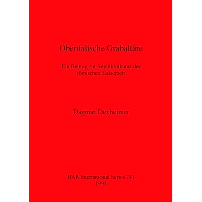 预订 Oberitalische Grabaltäre: Ein Beitrag zur Sepulkrallkunst der römischen Kaiserzeit 上意大利社会: 9780860549727