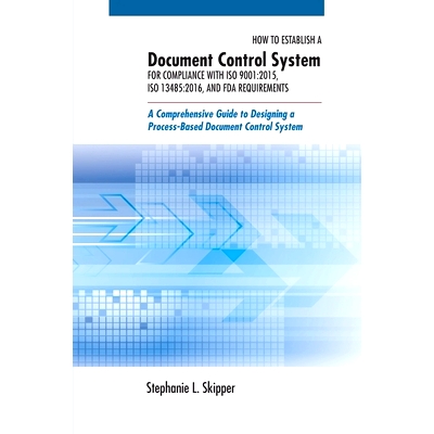 预订 How to Establish a Document Control System for Compliance with ISO 9001: 2015, ISO 13485:2016, and FDA Requirements