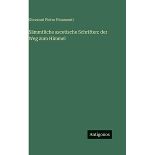 预订 Sämmtliche ascetische Schriften: der Weg zum Himmel: 9783563686522
