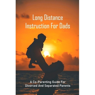 Separated Distance Dads For 预订 And Parents Divorced Instruction Guide Parenting Parent Long