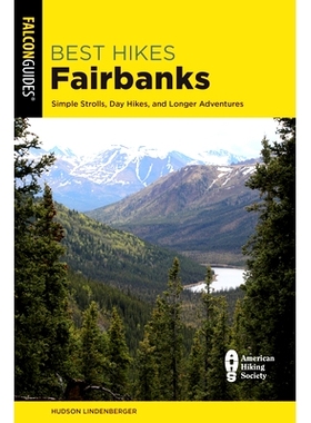 预订 Best Hikes Fairbanks: Simple Strolls, Day Hikes, and Longer Adventures 费尔班克斯*徒步旅行：简单漫步，日间徒步旅