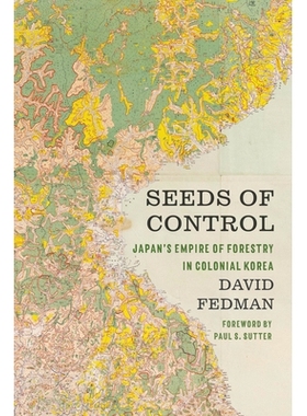预订 Seeds of Control: Japan’s Empire of Forestry in Colonial Korea 控制种子：殖民地时期的日本林业帝国: 9780295747453