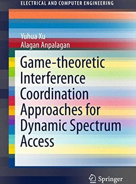 【预订】Game-theoretic Interference Coordination Approaches for Dynamic Spectrum Access
