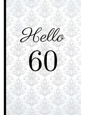 预订 Hello 60: A Beautiful 60th Birthday Gift and Keepsake to Write Down Special Moments: 9781791806866