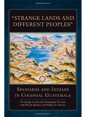 预订 Strange Lands and Different Peoples: Spaniards and Indians in Colonial Guatemala 奇怪的土地与不同的民族：西班牙和印