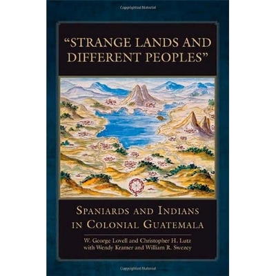 预订 Strange Lands and Different Peoples: Spaniards and Indians in Colonial Guatemala 奇怪的土地与不同的民族：西班牙和印