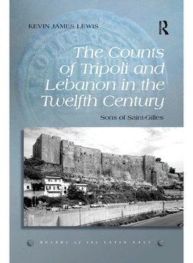 预订 The Counts of Tripoli and Lebanon in the Twelfth Century: Sons of Saint-Gilles: 9780367880552