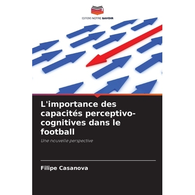 预订 L’importance des capacités perceptivo-cognitives dans le football 9786207807420