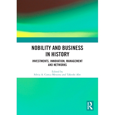 预订 Nobility and Business in History: Investments, Innovation, Management and Networks 历史上的*与商业：投资、创新、管