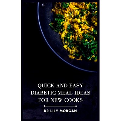 预订 Quick and Easy Diabetic Meal Ideas for New Cooks: 9798851553011