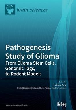 [预订]Pathogenesis Study of Glioma: From Glioma Stem Cells, Genomic Tags, to Rodent Models 9783036563916