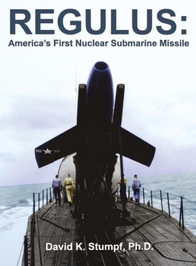预订 Regulus: America’s First Nuclear Submarine Missile: 9781596521834