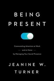 [预订]Being Present: Commanding Attention at Work (and at Home) by Managing Your Social Presence 9781647121549