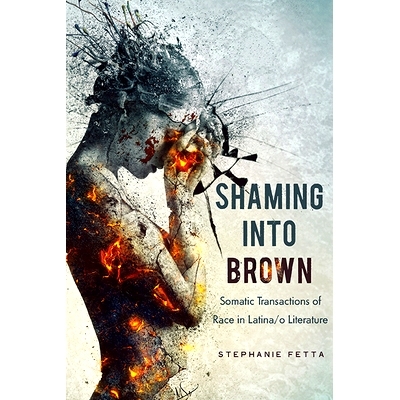 预订 Shaming Into Brown: Somatic Transactions of Race in Latina/O Literature: 9780814255025