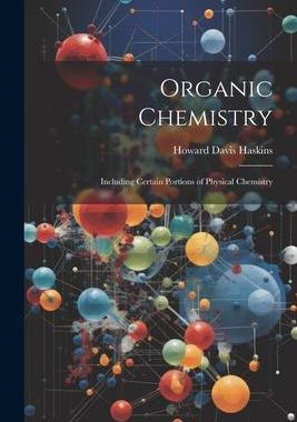 [预订]Organic Chemistry: Including Certain Portions of Physical Chemistry 9781022067165