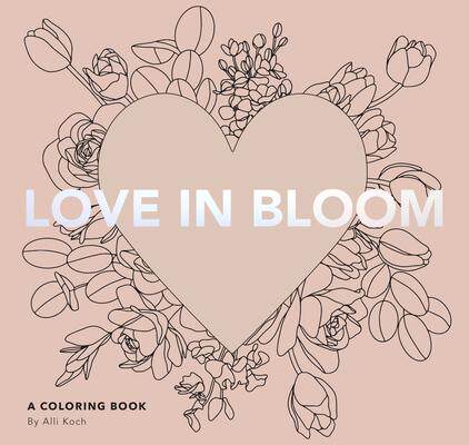 [预订]Love in Bloom: An Adult Coloring Book Featuring Romantic Floral Patterns and Frameable Wall Art 9781958803639