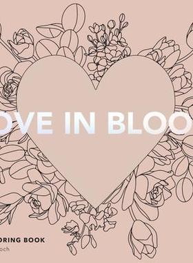 [预订]Love in Bloom: An Adult Coloring Book Featuring Romantic Floral Patterns and Frameable Wall Art 9781958803639