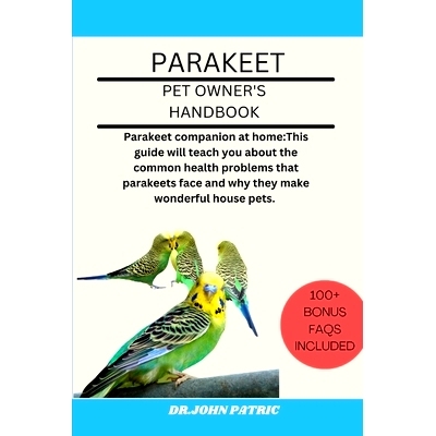 预订 Parakeet: Parakeet companion at home: This guide will teach you about the common health problems that parakeets fac