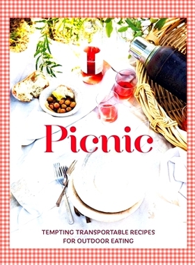预订 Picnic: Tempting Transportable Recipes for Outdoor Eating: Tempting Transportable Recipes for Outdoor Eating 野餐: