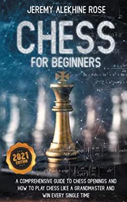 【预订】Chess for Beginners: A Comprehensive Guide to Chess Openings and How to Play Chess Like a GrandMaster and ...