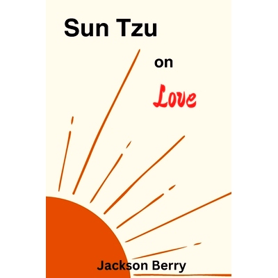 预订 Sun Tzu on Love: Expert Relationship Advice and Principles from Sun Tzu: 9798851302879
