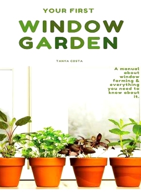 预订 Window Garden: Top 15 easy to grow veggies indoor - Best Tips, Tricks and Techniques: 9781546531173