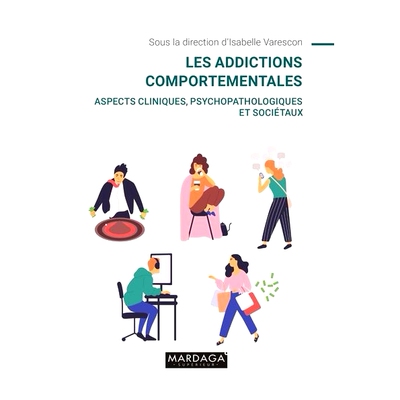 预订 Les addictions comportementales : aspects cliniques, psychopathologiques et sociétaux 行为成瘾：临床、精神病理学和