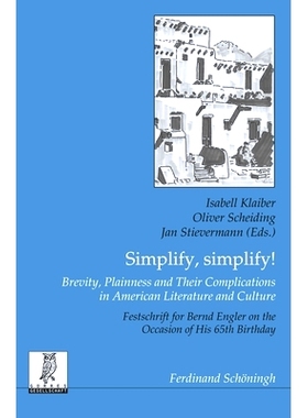 预订 Simplify, simplify! Brevity, Plainness and Their Complications in American Literature and Culture: Festschrift for