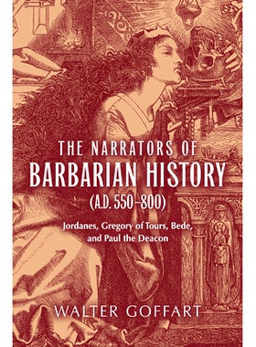 预订 The Narrators of Barbarian History (A.D. 550-800): Jordanes, Gregory of Tours, Bede, and Paul the Deacon: 978026807