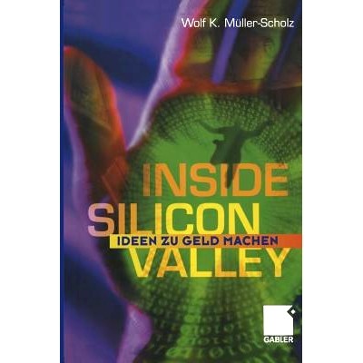 预订 Inside Silicon Valley: Ideen zu Geld machen硅谷内部——将创意货币化: 9783322844323