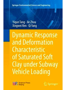 预订 Dynamic Response and Deformation Characteristic of Saturated Soft Clay under Subway Vehicle Loading: 9783662524145