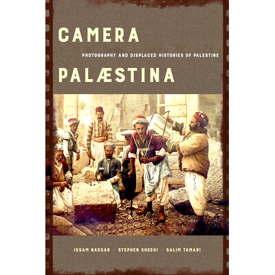 预订 Camera Palaestina, 5: Photography and Displaced Histories of Palestine 巴勒斯坦镜头，5：巴勒斯坦的摄影和流离失所的