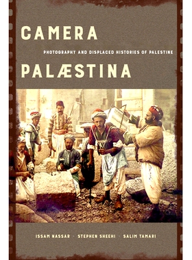预订 Camera Palaestina, 5: Photography and Displaced Histories of Palestine 巴勒斯坦镜头，5：巴勒斯坦的摄影和流离失所的