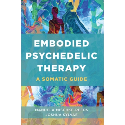 预订 Embodied Psychedelic Therapy: A Somatic Guide 迷幻疗法：身体指南: 9781324053552