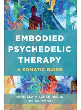 预订 Embodied Psychedelic Therapy: A Somatic Guide 迷幻疗法：身体指南: 9781324053552