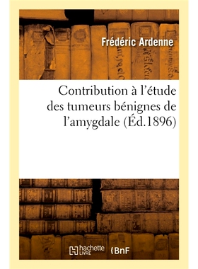 预订 Contribution à l’étude des tumeurs bénignes de l’amygdale 对良性扁桃体肿瘤研究的贡献: 9782019169534
