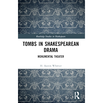 预订 Tombs in Shakespearean Drama: Monumental Theater: 9781032343105