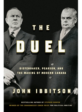 预订 The Duel: Diefenbaker, Pearson and the Making of Modern Canada: 9780771003264