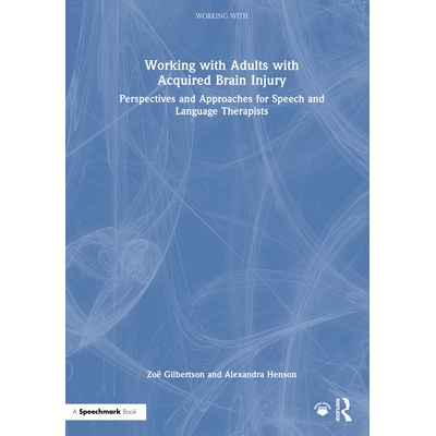 预订 Working with Adults with Acquired Brain Injury Perspectives and Approaches for Speech and Language Therapists 与后