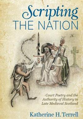 [预订]Scripting the Nation: Court Poetry and the Authority of History in Late Medieval Scotland 9780814214626