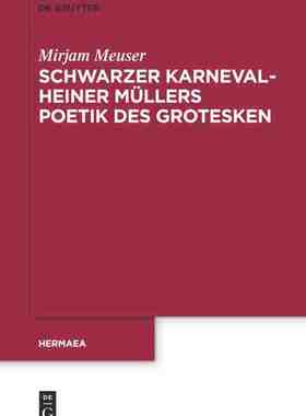 【预订】Schwarzer Karneval - Heiner Müllers Poetik des Grotesken 9783110736717