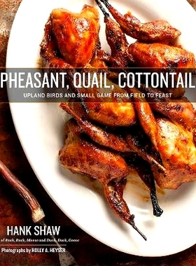 预订 Pheasant, Quail, Cottontail: Upland Birds and Small Game from Field to Feast