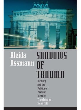 预订 Shadows of trauma: memory and the politics of postwar identity / 创伤的阴影：记忆与战后身份政治（平装）: 9780823267